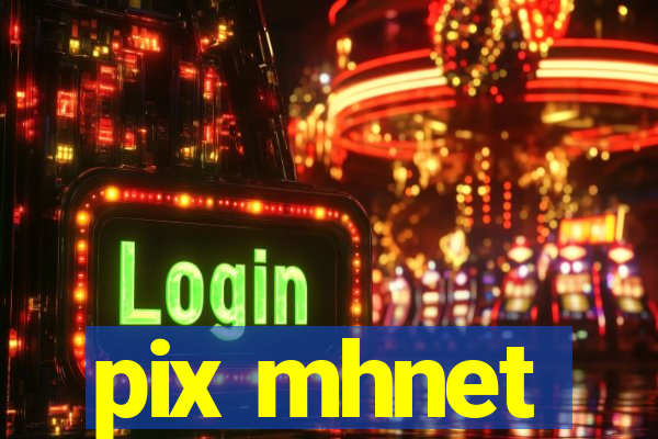 pix mhnet